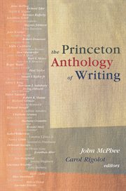 The Princeton anthology of writing : favorite pieces by the Ferris/McGraw writers at Princeton University cover image