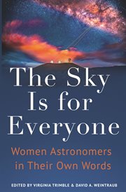 The Sky Is for Everyone : Women Astronomers in Their Own Words cover image