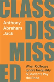 Class Dismissed : When Colleges Ignore Inequality and Students Pay the Price cover image