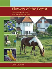 Flowers of the Forest : Plants and People in the New Forest National Park cover image