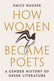 How Women Became Poets : A Gender History of Greek Literature cover image
