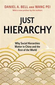 Just Hierarchy : Why Social Hierarchies Matter in China and the Rest of the World cover image