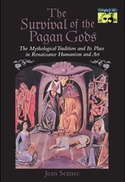 The survival of the pagan gods : the mythological tradition and its place in Renaissance humanism and art cover image