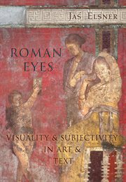Roman Eyes : Visuality and Subjectivity in Art and Text cover image