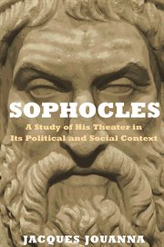 Sophocles : a Study of His Theater in Its Political and Social Context cover image