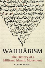 Wahhābism : The History of a Militant Islamic Movement cover image