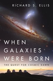 When Galaxies Were Born : The Quest for Cosmic Dawn cover image