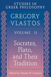 Studies in Greek Philosophy, Volume II : Socrates, Plato, and Their Tradition cover image