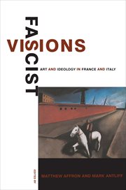 Fascist Visions : Art and Ideology in France and Italy cover image