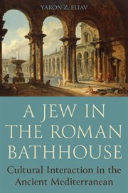A Jew in the Roman Bathhouse : Cultural Interaction in the Ancient Mediterranean cover image