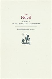 The Novel. Volume 1, History, Geography, and Culture cover image