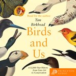 Birds and us : a 12,000-year history from cave art to conservation