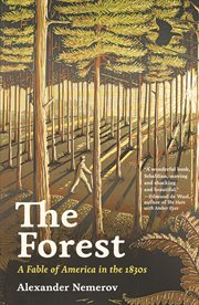 The Forest : A Fable of America in the 1830s. Bollingen cover image