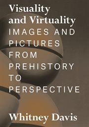Visuality and Virtuality : Images and Pictures from Prehistory to Perspective cover image