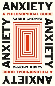 Anxiety : A Philosophical Guide cover image