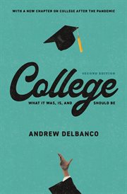 College : What It Was, Is, and Should Be cover image