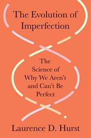 The Evolution of Imperfection : The Science Of Why We Aren't And Can't Be Perfect cover image