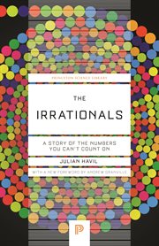 The Irrationals : A Story of the Numbers You Can't Count On. Princeton Science Library cover image