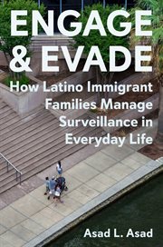 Engage and Evade : How Latino Immigrant Families Manage Surveillance in Everyday Life cover image