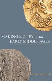 Making Money in the Early Middle Ages cover image