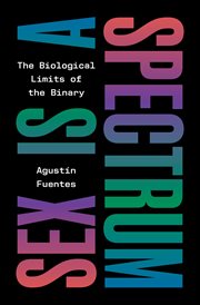Sex Is a Spectrum : The Biological Limits Of The Binary cover image