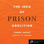 The Idea of Prison Abolition : Carl G. Hempel Lecture cover image