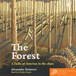 The Forest : A Fable of America in the 1830s cover image