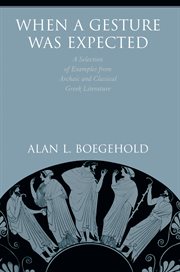 When a Gesture Was Expected : A Selection of Examples from Archaic and Classical Greek Literature cover image