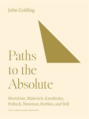 Paths to the Absolute : Mondrian, Malevich, Kandinsky, Pollock, Newman, Rothko, And Still. Bollingen cover image