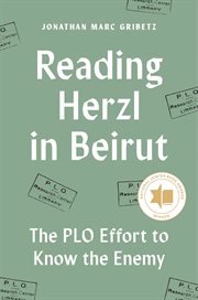 Reading Herzl in Beirut : The Plo Effort to Know the Enemy cover image