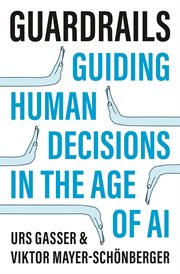 Guardrails : Guiding Human Decisions in the Age of Ai cover image