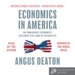 Economics in America : An Immigrant Economist Explores the Land of Inequality cover image