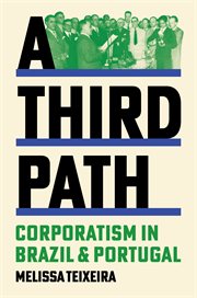 A Third Path : Corporatism in Brazil and Portugal cover image