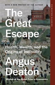 The Great Escape : Health, Wealth, and the Origins of Inequality cover image