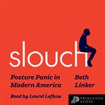 Slouch : Posture Panic in Modern America cover image