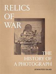 Relics of War : The History of a Photograph cover image