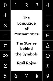 The Language of Mathematics : The Stories Behind the Symbols cover image