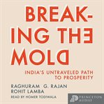 Breaking the Mold : India's Untraveled Path to Prosperity cover image