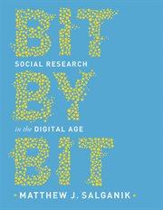 Bit by Bit : Social Research in the Digital Age cover image