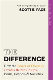 The Difference : How The Power Of Diversity Creates Better Groups, Firms, Schools, And Societies cover image