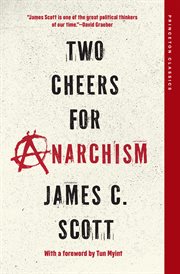 Two Cheers for Anarchism : Six Easy Pieces on Autonomy, Dignity, and Meaningful Work and Play cover image