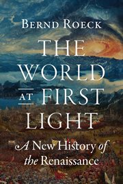 The World at First Light : A New History of the Renaissance cover image
