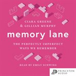 Memory Lane : The Perfectly Imperfect Ways We Remember cover image