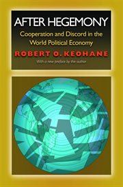 After hegemony. Cooperation and Discord in the World Political Economy cover image
