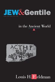 Jew and Gentile in the Ancient World : Attitudes and Interactions From Alexander to Justinian cover image