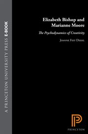 Elizabeth Bishop and Marianne Moore : The Psychodynamics of Creativity cover image