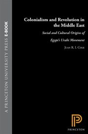Colonialism and Revolution in the Middle East : Social and Cultural Origins of Egypt's Urabi Movement. Princeton Studies on the Near East cover image