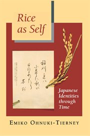 Rice as Self : Japanese Identities through Time cover image