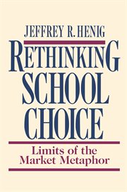 Rethinking School Choice : Limits of the Market Metaphor cover image