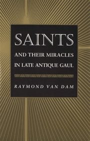 Saints and their miracles in late antique gaul cover image